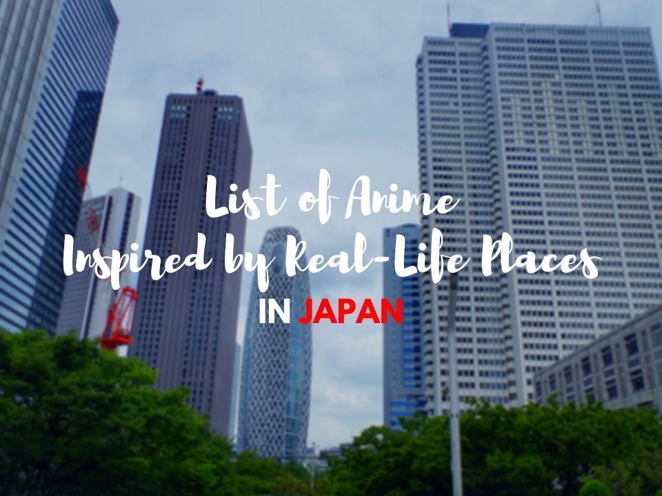 List of Anime Inspired by Real-Life Places in Japan