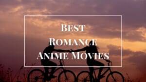 10 Best Romance Anime Movies
