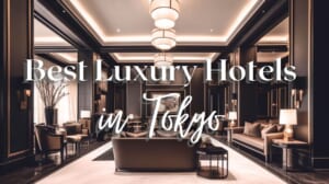 10 Best Luxury Hotels in Tokyo