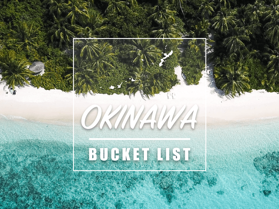 20 Best Things to Do in Okinawa: Okinawa Bucket List