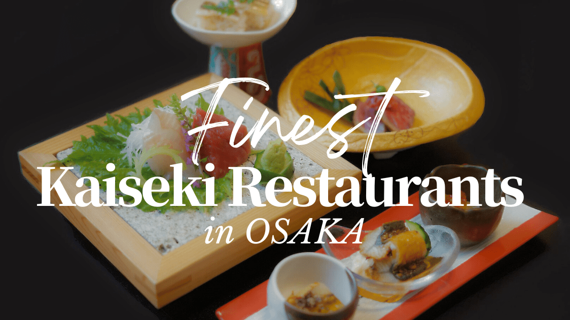 Finest Kaiseki Restaurants in Osaka