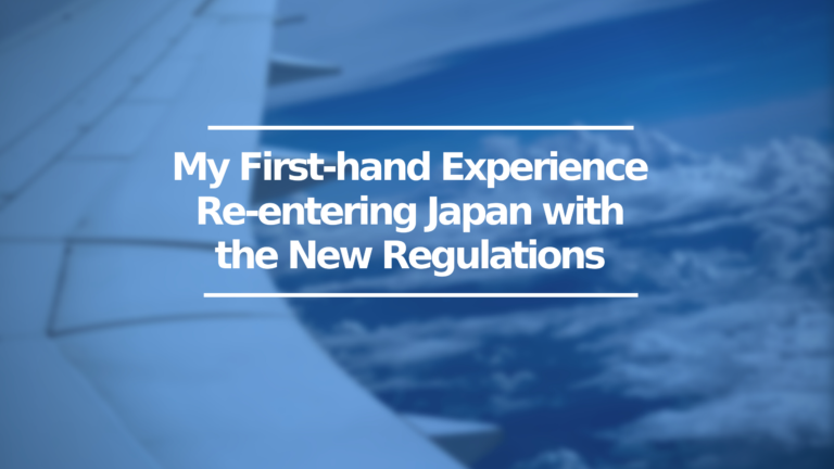 My First-hand Experience Re-entering Japan with the New Regulations