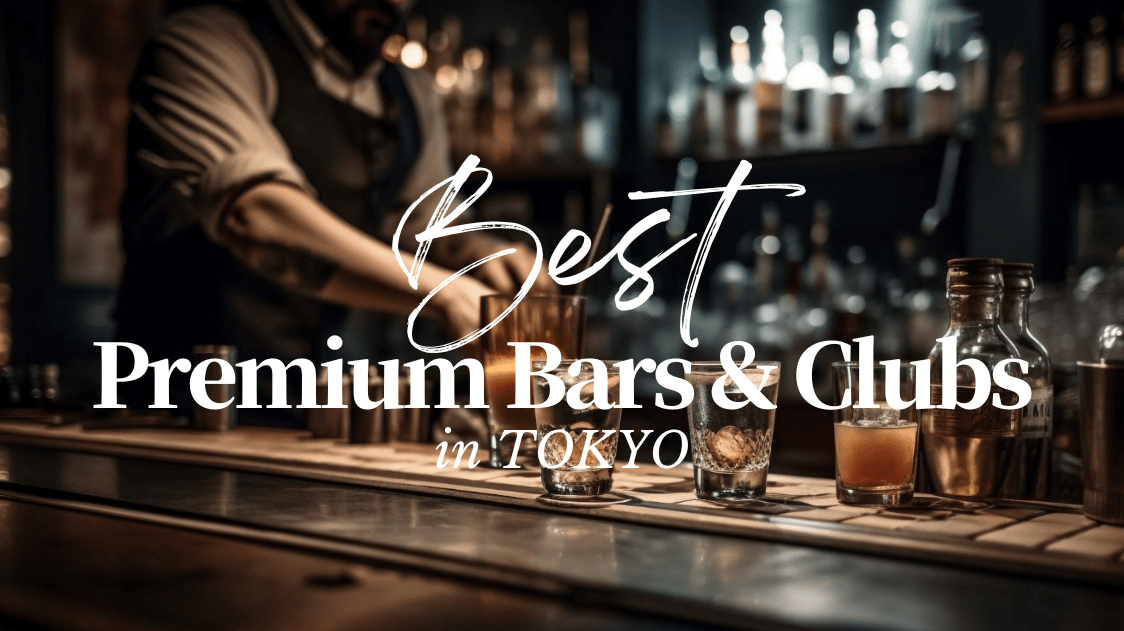 Premium Bars and Clubs in Tokyo